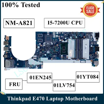 LSC Рециклирани За Lenovo Thinkpad E470 дънна Платка на лаптоп I5-7200U Процесор FRU 01EN245 01LV754 01YT084 NM-A821