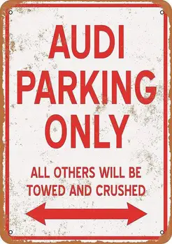 Метални стенни знак на Audi Parking ONLY, Тенекеджия предупредителни знаци, Реколта знак, художествен плакат, картина, рамка, която греда в двора на градината на известни личности